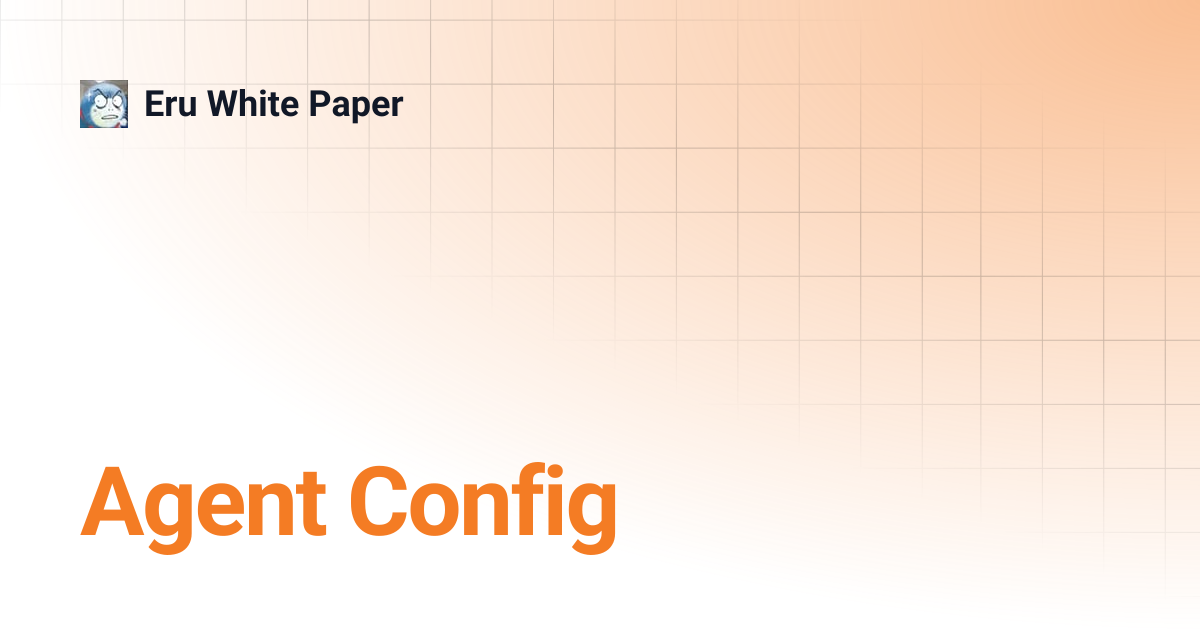 Agent Config Eru White Paper